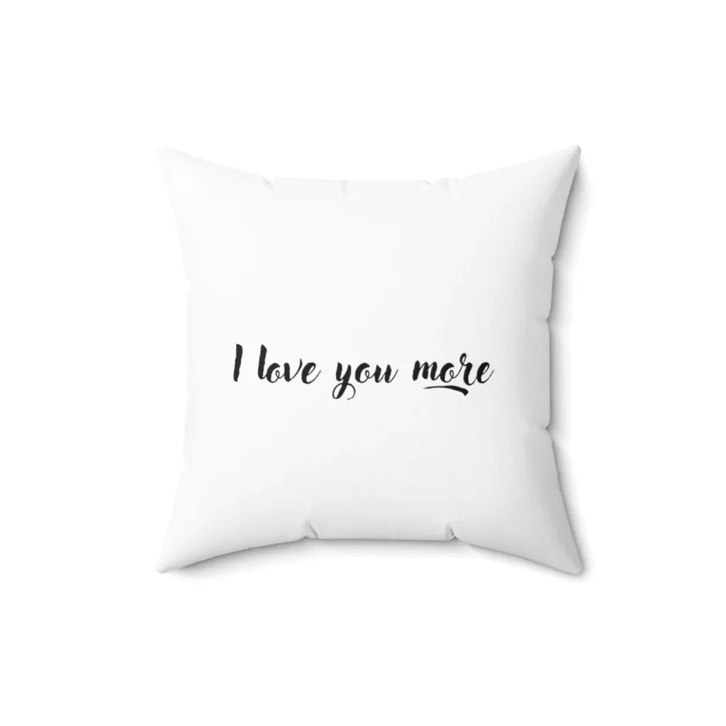 I Love You More Couple Pillow Cases